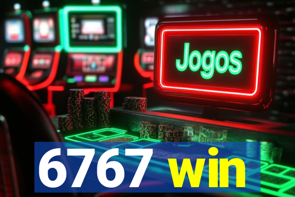 6767 win